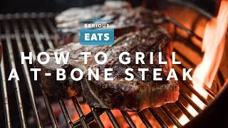 How to Grill a T-Bone Steak | Grilling Fridays | Serious Eats
