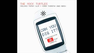 The Mock Turtles - Can You Digt It? (Fatboy Slim & Simon Thornton 2003 Remix)