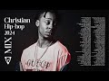 2024 Christian Hip Hop Mix 1k Phew Miles Minnick WHATUPRG Nobigdyl Caleb Gordon Alex Jean