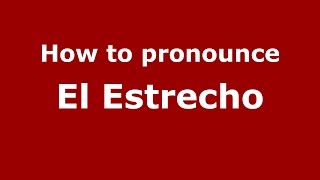 How to pronounce El Estrecho
