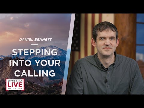 Stepping Into Your Calling - Daniel Bennett - CDLBS for August 3, 2022