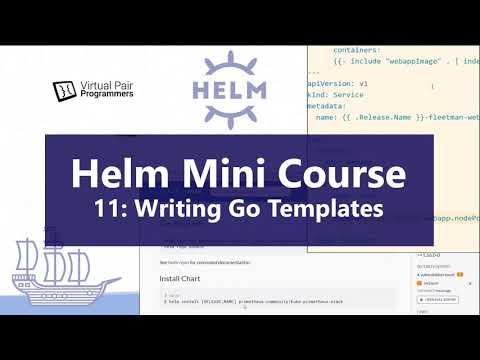 Helm Mini Course Part 11: How to Write Helm Go Templates