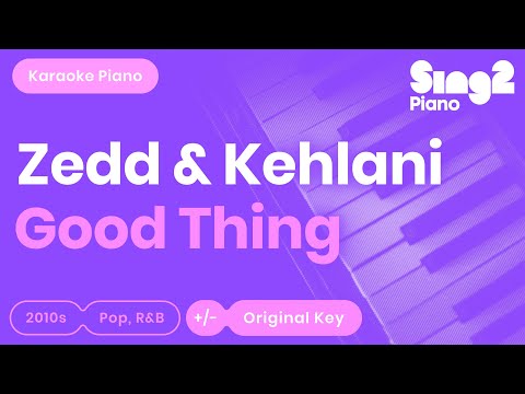 Zedd, Kehlani - Good Thing (Karaoke Piano)