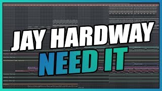 Jay Hardway - Need It (FL Studio Remake) + FREE FLP