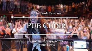 Pub Choir sings &#39;I Love You Always Forever&#39; (Donna Lewis)