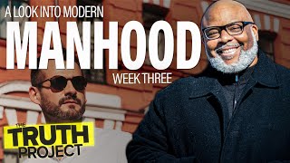 The Truth Project: Modern Manhood Discussion #3