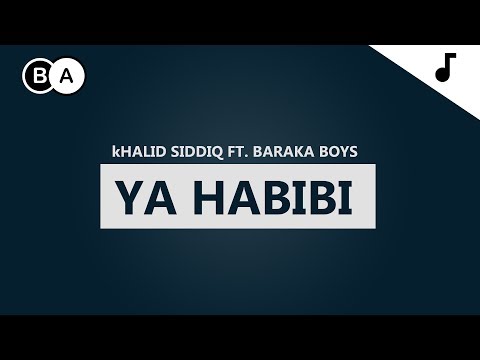 YA HABIBI - Khaled Siddiq Ft. Baraka Boys ( Official Audio) BA Records