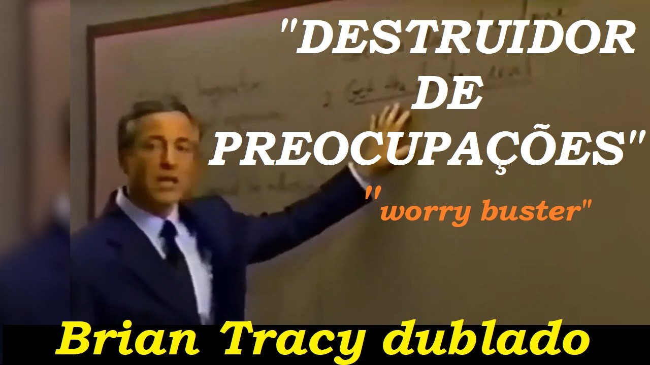 Brian Tracy - Destruidor de preocupações (Worry Buster)
