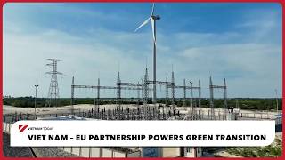 Viet Nam – EU partnership powers green transition | Vietnam Today