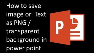 how to save image or text as png/ transparent background in powerpoint
