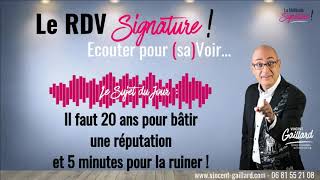 Vignette de LE RDV SIGNATURE #3 - Il faut 20 ans pour bâtir une réputation et 5 minutes pour la ruiner !