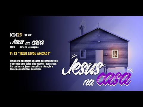 IGA29 SÉRIE "JESUS NA CASA" T1:E3 "JESUS LEVOU AMIZADE