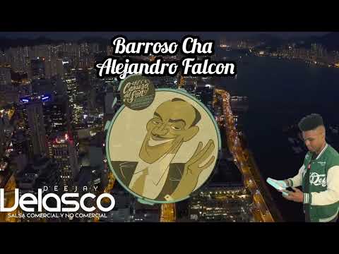Barroso Cha - Alejandro Falcon - Dj Velasco