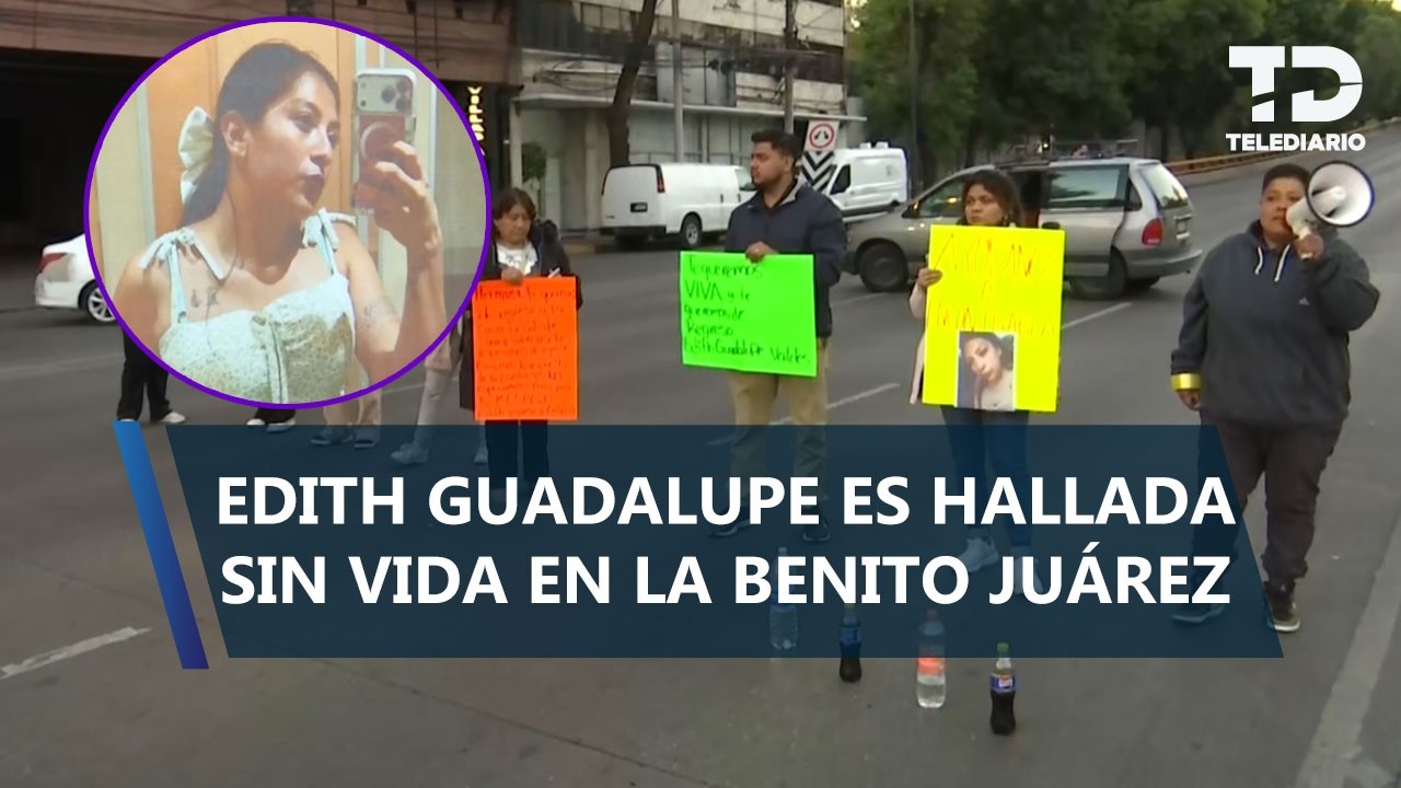 Edith Guadalupe, joven reportada como desaparecida, es hallada sin vida en Benito Juárez