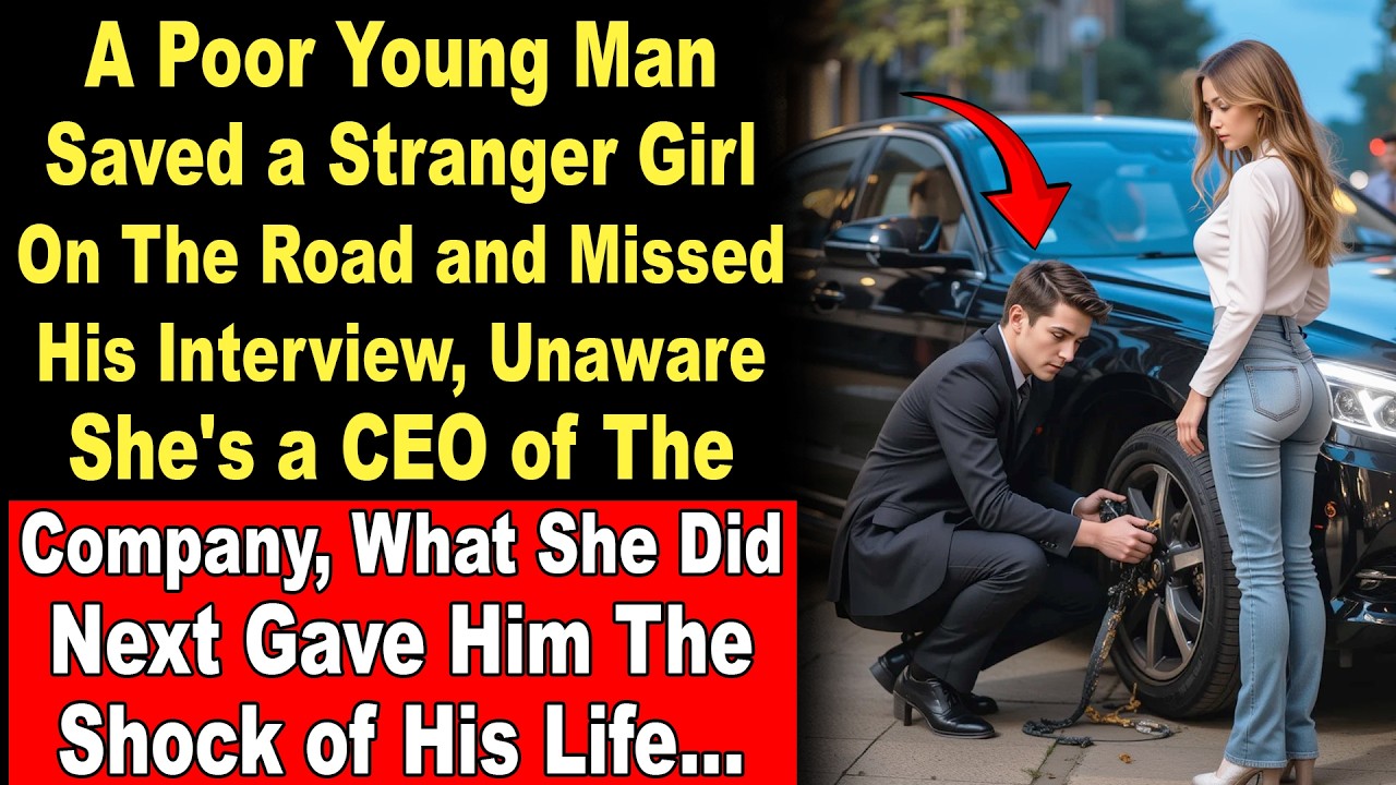 A Poor Young Man Saved a Stranger Girl On The Road and Missed His Interview, Unaware She's a CEO...