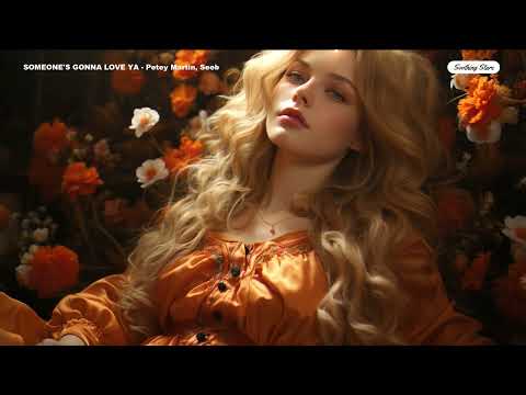 Someone's Gonna Love Ya - Petey Martin, Seeb