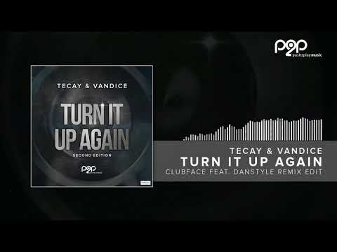 TeCay & Vandice - Turn It Up Again (Clubface feat. Danstyle Remix Edit)