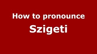 How to pronounce Szigeti
