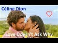 ♫💕Céline Dion - Love Doesn't Ask Why💕♫ (Tradução - HD)