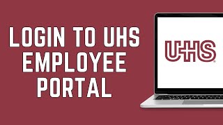 UHS Employee Login: How to Login to UHS Employee Portal 2024