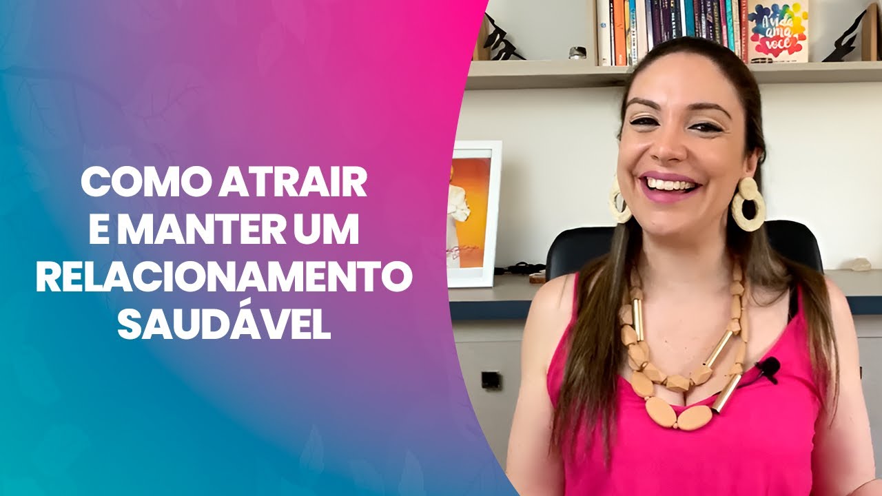 Como atrair e manter um relacionamento saudável | Renata Fornari - Método Louise Hay