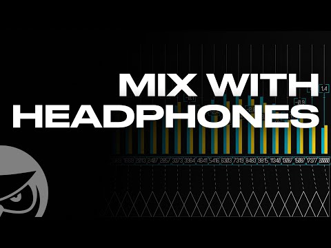 How to Mix With Headphones