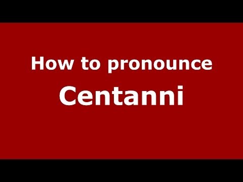 How to pronounce Centanni