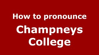 How to pronounce Champneys College