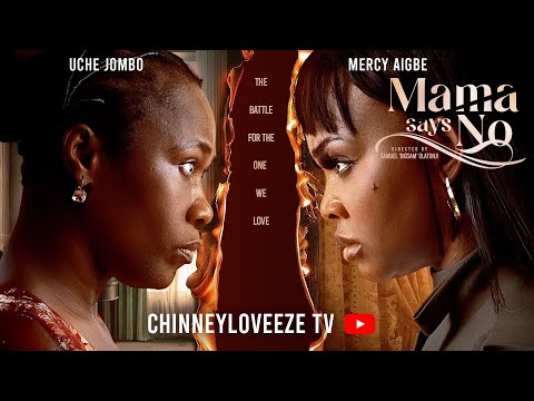 MAMA SAYS NO - Uche jombo / Mercy Aigbe /David eyo/ bianca ugowanne