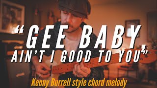 &quot;Gee Baby Ain&#39;t I Good To You&quot; - Kenny Burrell (solo jazz chord melody on Fender Telecaster)