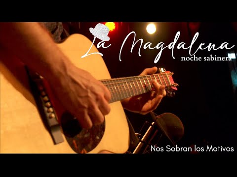 Nos Sobran los Motivos - La Magdalena Noche Sabinera