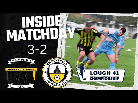 INSIDE MATCHDAY| H&W Welders 3-2 Knockbreda. Saturday April 29th 2023.