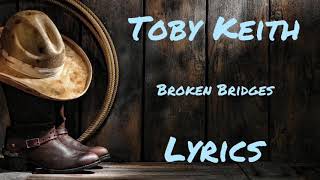 Toby Keith - Broken Bridges