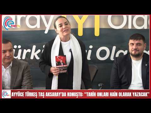 Ayyüce Türkeş Taş Aksaray’da konuştu “Tarih onları hain olarak yazacak”