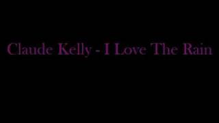 Claude Kelly - I Love The Rain