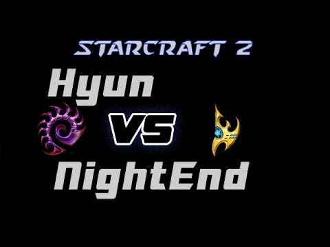 Hyun vs NightEnd ZvP G2 - StarCraft 2 Cast EonShiKeno