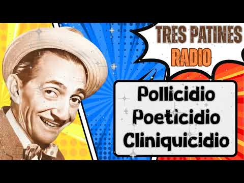 La tremenda corte: Pollicidio - Poeticidio - Cliniquicidio | TRES PATINES RADIO
