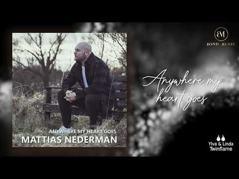 Anywhere my heart goes - Mattias Nederman