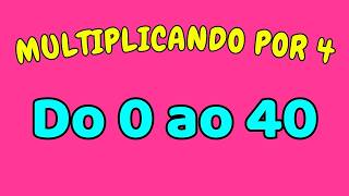 MULTIPLICANDO O 4 POR TODOS OS NÚMEROS ATÉ O 40 | Tabuada do 4