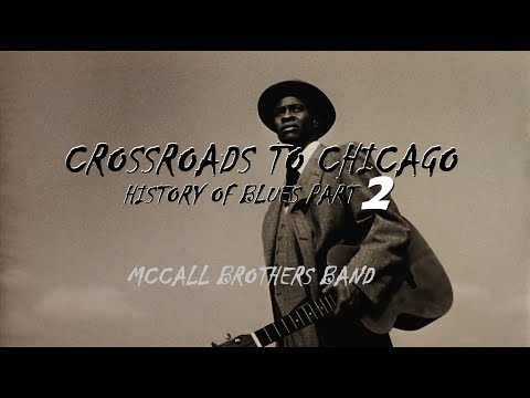 Crossroads To Chicago (History Of Blues) Part 2