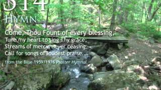 314.  Come, Thou Fount of every blessing