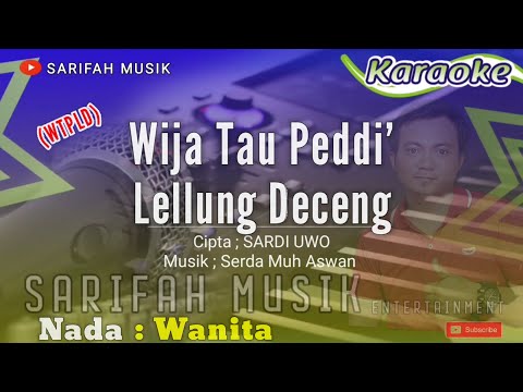 WIJA TAU PEDDI LELLUNG DECENG (WTPLD) - KARAOKE  CIPT : SARDI UWO - NADA WANITA#sarifahmusik#viral