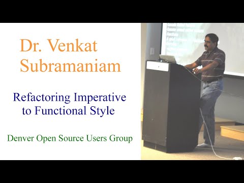 Venkat Subramaniam -  Refactoring from Imperative to Functional Style
