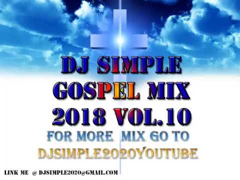 Dj Simple Gospel Mix 2018 Vol10 Wayne Marshall SINACH Da Flame    Jermaine Edwards Jabez