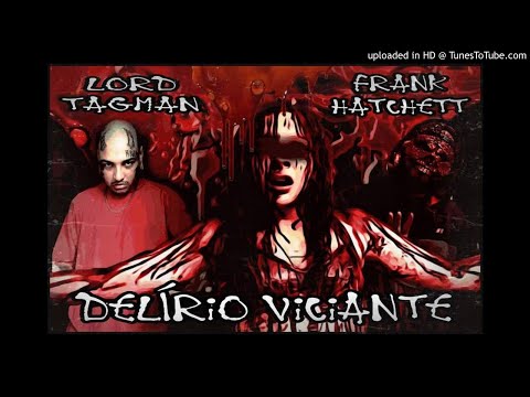 Lord Tagman x Frank Hatchett - Delírio Viciante