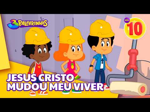 Jesus Cristo Mudou Meu Viver - 3 Palavrinhas Volume 10 [OFICIAL]