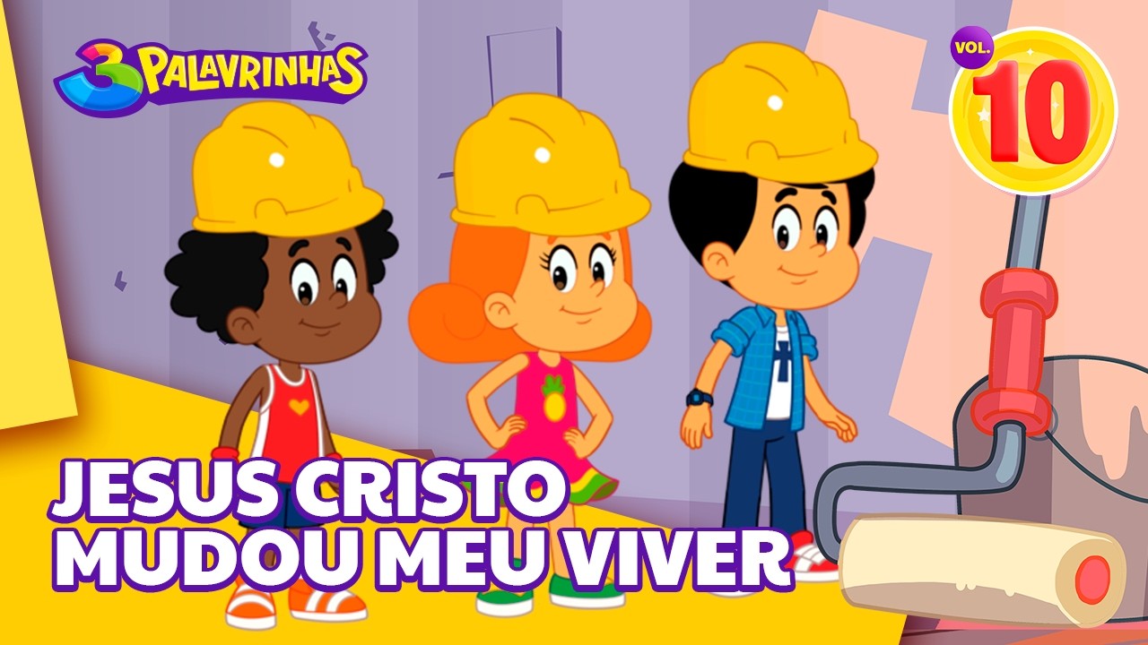 Jesus Cristo Mudou Meu Viver - 3 Palavrinhas Volume 10 [OFICIAL]