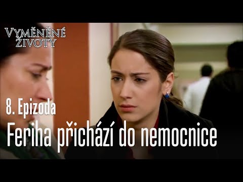 Feriha přichází do nemocnice - Vyměněné životy Feriha 8. díl
