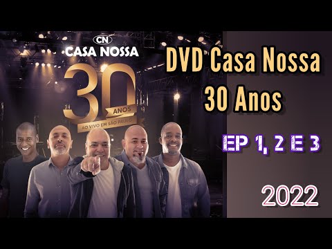 GRUPO CASA NOSSA (2022) - DVD 30 ANOS - EP 1, 2 E 3