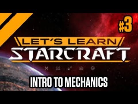Let's Learn StarCraft #3: Intro to Mechanics